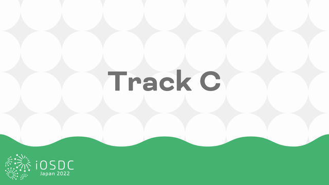 iOSDC Japan 2022 - Track C  (9/12 M...