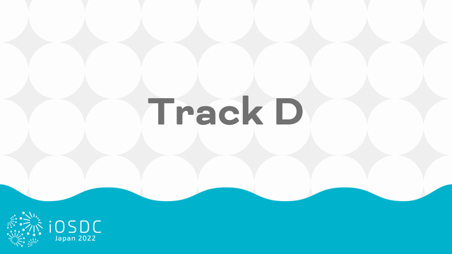 iOSDC Japan 2022 - Track D  (9/12 M...