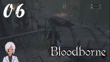 スタミナ全振りで行くBloodborne【初見実況】 #06-2