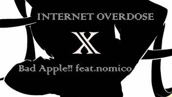 INTERNET OVERDOSE×Bad Apple!! feat. nomico【マッシュアップ】