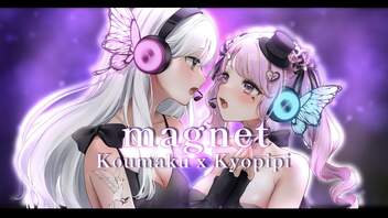 【オリジナルMV】magnet / こうまく×きょぴぴ【歌ってみた⋈】