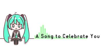 A Song to Celebrate You /初音ミク