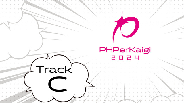 PHPerKaigi 2024 - Track C (3/7 THU....