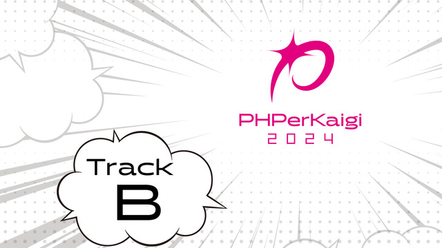 PHPerKaigi 2024 - Track B (3/8 FRI....