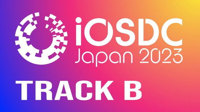 iOSDC Japan 2023 - Track B (9/2 SAT...